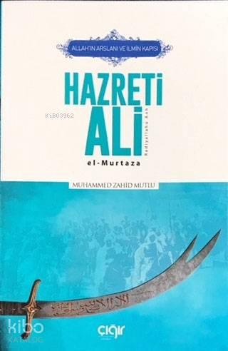 Allah'ın Arslanı ve İlmin Kapısı Hazreti Ali (r.a.) | benlikitap.com