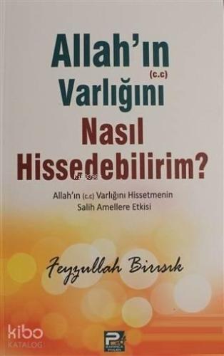 Allah'ın (c.c) Varlığını Nasıl Hissedebilirim? | benlikitap.com