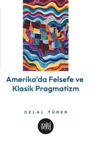 Amerika’da Felsefe ve Klasik Pragmatistler | benlikitap.com