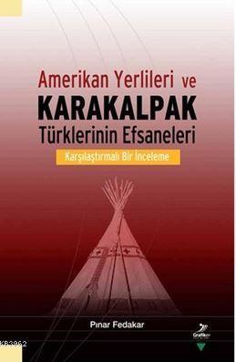 Amerikan Yerlileri ve Karakalpak Türklerinin Efsaneleri | benlikitap.c