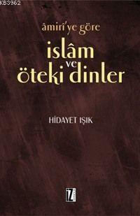 Amiri´ye Göre İslam ve Öteki Dinler | benlikitap.com