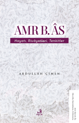 Amr B. Âs - Hayatı Rivâyetleri Tenkitler | benlikitap.com