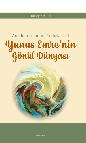 Anadolu İrfanının Yıldızları – 1;Yunus Emre’nin Gönül Dünyası | benlik