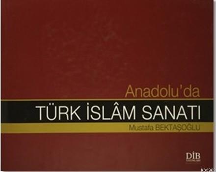 Anadolu'da Türk İslam Sanatı | benlikitap.com