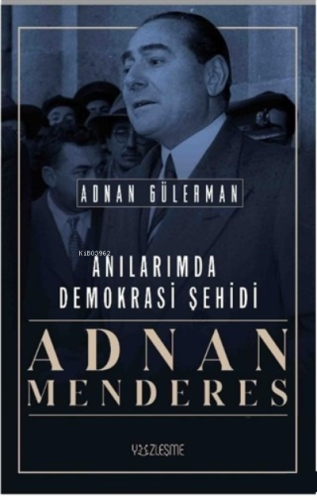 Anılarımda Demokrasi Şehidi Adnan Menderes | benlikitap.com