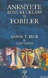 Anksiyete Bozuklukları ve Fobiler | benlikitap.com