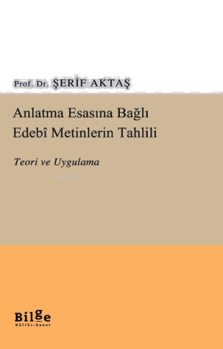 Anlatma Esasına Bağlı Edebi Metinlerin Tahlili Teori ve Uygulama | ben