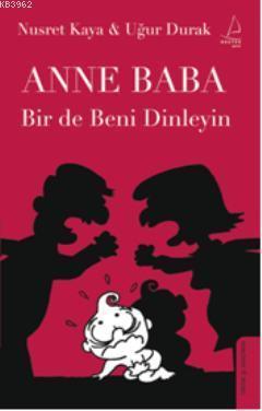 Anne Baba Bir de Beni Dinleyin | benlikitap.com