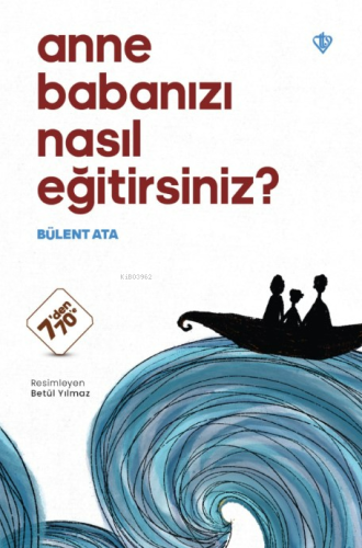 Anne Babanızı Nasıl Eğitirsiniz ? | benlikitap.com