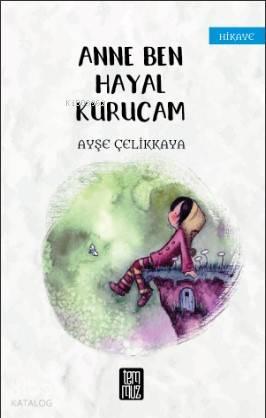 Anne Ben Hayal Kurucam | benlikitap.com