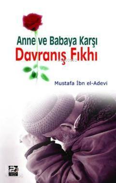 Anne ve Babaya Karşı Davranış Fıkhı | benlikitap.com