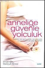 Anneliğe Güvenle Yolculuk | benlikitap.com