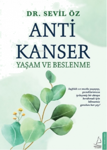 Anti Kanser Yaşam ve Beslenme;Sağlıklı ve Mutlu Yaşayıp, Çocuklarımıza