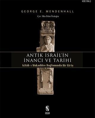 Antik İsrail'in İnancı ve Tarihi; Kitab-ı Mukaddes Bağlamında Bir Giri