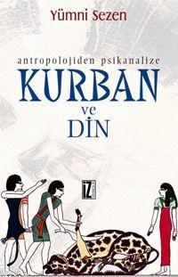 Antropolojiden Psikanalize Kurban ve Din | benlikitap.com