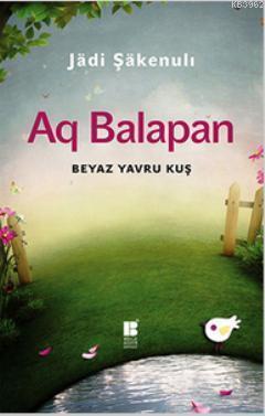 Aq Balapan; Beyaz Yavru Kuş | benlikitap.com