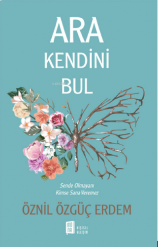 Ara Bul Kendini;Sende Olmayanı Kimse Sana Veremez | benlikitap.com