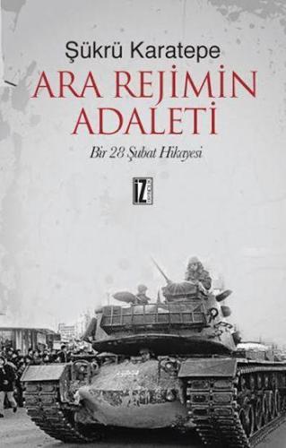 Ara Rejimin Adaleti; Bir 28 Şubat Hikâyesi | benlikitap.com