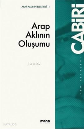 Arap Aklının Oluşumu; Tekvinü`l-Akli`l-Arabi | benlikitap.com