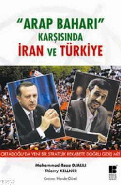 Arap Baharı Karşısında İran ve Türkiye; Ortadoğu'da Yeni Bir Stratejik