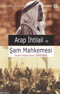 Arap İhtilâli ve Şam Mahkemesi | benlikitap.com