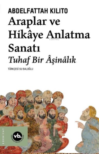 Araplar ve Hikaye Anlatma Sanatı - Tuhaf Bir Aşinalık | benlikitap.com