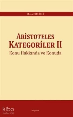 Aristoteles Kategoriler 2 Konu Hakkında ve Konuda | benlikitap.com