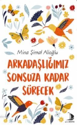 Arkadaşlığımız Sonsuza Kadar Sürecek | benlikitap.com