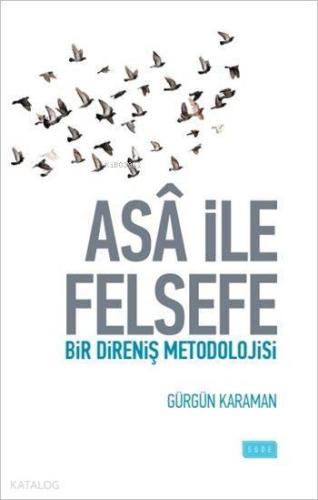 Asâ ile Felsefe; Bir Direniş Metodolojisi | benlikitap.com