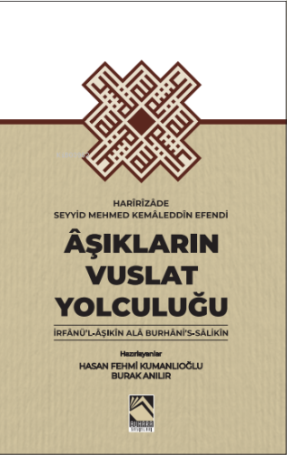 Âşıkların Vuslat Yolculuğu ;İrfânü'l-Âşıkîn Alâ Burhâni's- Sâlikîn | b