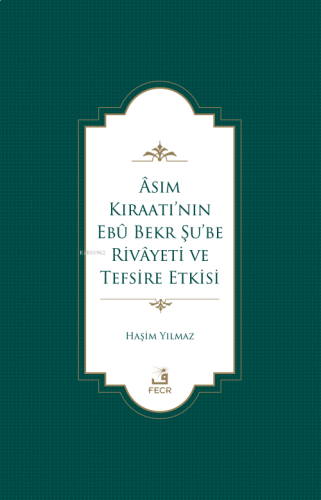 Âsım Kıraatı’nın Ebû Bekr Şu’be Rivâyeti Ve Tefsire Etkisi | benlikita