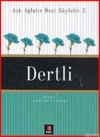 Aşk Ağlatır Dert Söyletir 5 - Dertli | benlikitap.com