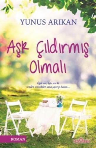 Aşk Çıldırmış Olmalı | benlikitap.com