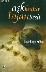 Aşk Kadar İsyan Sesli | benlikitap.com