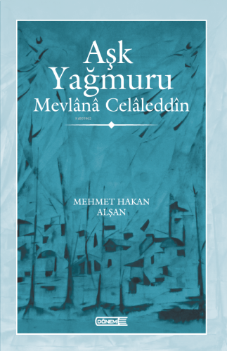 Aşk Yağmuru ;Mevlânâ Celâleddîn | benlikitap.com