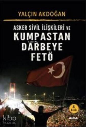 Asker Sivil İlişkileri ve Kumpastan Darbeye Fetö | benlikitap.com