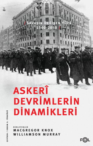 Askerî Devrimlerin Dinamikleri ;Savaşın Değişen Yüzü, 1300-2050 | benl