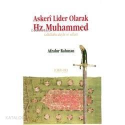 Askeri Lider Olarak Hz. Muhammed; Sallallahu Aleyhi ve Sellem | benlik