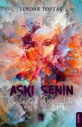 Aşkı Senin Rengine Boyadım | benlikitap.com