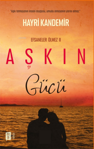 Aşkın Gücü;Efsaneler Ölmez II | benlikitap.com