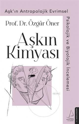 Aşkın Kimyası; Aşkın Antropolojik, Evrimsel, Psikolojik ve Biyolojik İ