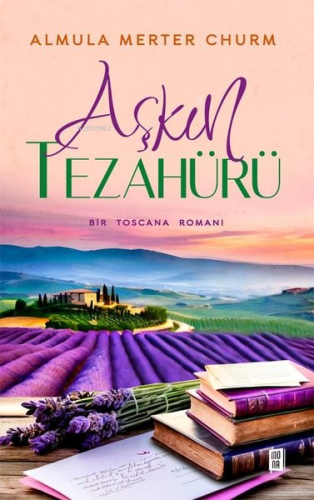 Aşkın Tezahürü - Bir Toscana Romanı | benlikitap.com