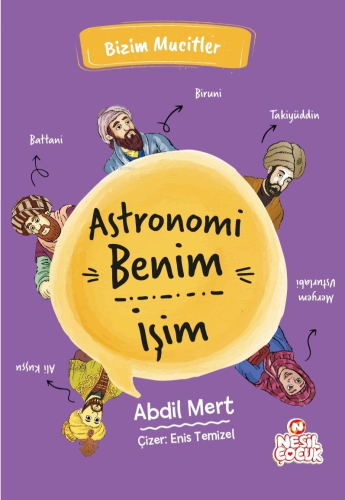 Astronomi Benim İşim;Bizim Mucitler | benlikitap.com