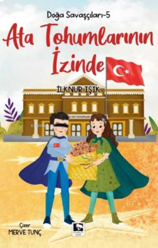 Ata Tohumlarının İzinde;Doğa Savaşçıları - 5 | benlikitap.com