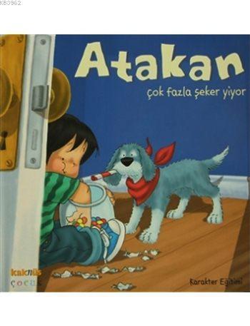 Atakan Çok Fazla Şeker Yiyor; Atakan Serisi | benlikitap.com