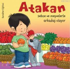 Atakan Sebze ve Meyvelerle Arkadaş Oluyor | benlikitap.com