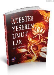 Ateşte Yeşeren Umutlar | benlikitap.com