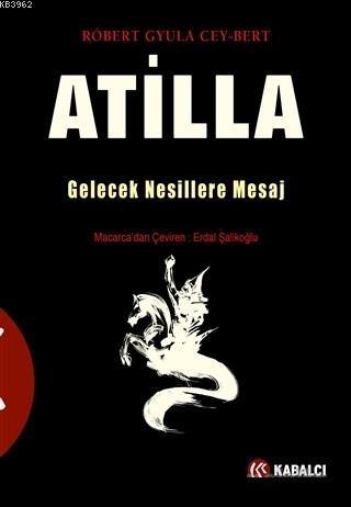 Atilla; Gelecek Nesillere Mesaj | benlikitap.com