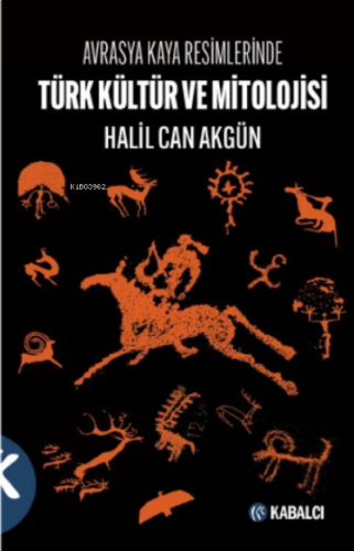 Avrasya Kaya Resimlerinde Türk Kültür ve Mitolojisi | benlikitap.com