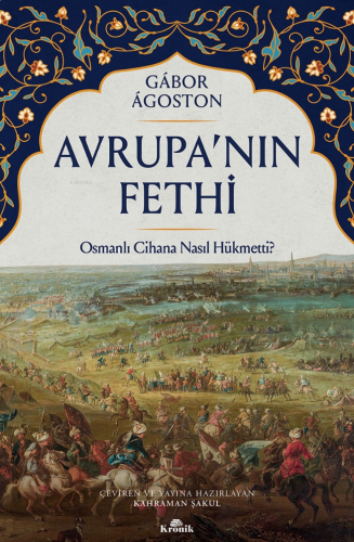 Avrupa’nın Fethi;Osmanlı Cihana Nasıl Hükmetti? | benlikitap.com